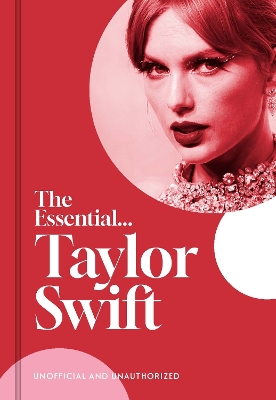 The Essential...Taylor Swift: her complete, beautifully illustrated story book