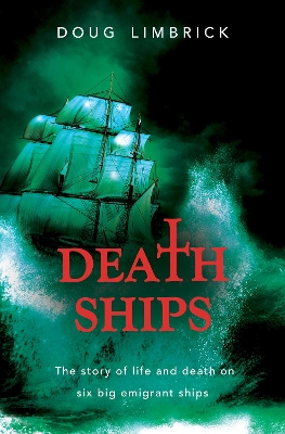 Death Ships: The story of life and death on six big emigrant ships book