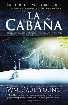 La Cabaña: Donde La Tragedia Se Encuentra Con La Eternidad by William P Young