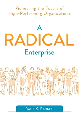 A Radical Enterprise: Pioneering the Future of High-Performing Organizations book