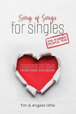 Song of Songs for Singles, and Married People Too: Lessons on Love from King Solomon book