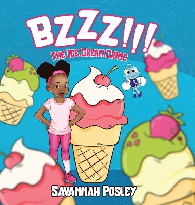 BZZZ! The Ice Cream Crime by Savannah Posley