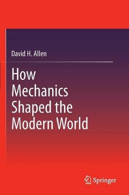 How Mechanics Shaped the Modern World book