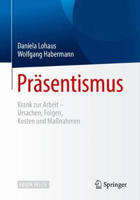 Präsentismus: Krank zur Arbeit – Ursachen, Folgen, Kosten und Maßnahmen book