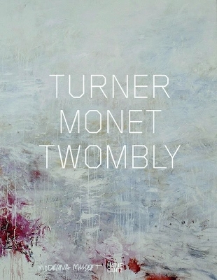 Turner Monet Twombly (German Edition): Later Paintings book