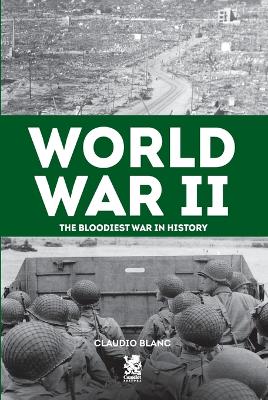 World War II: The Bloodiest War in History book