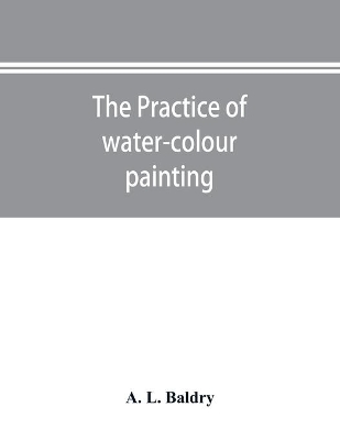 The practice of water-colour painting book