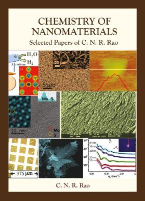 The Chemistry Of Nanomaterials: Selected Papers Of C N R Rao by C. N. R. Rao