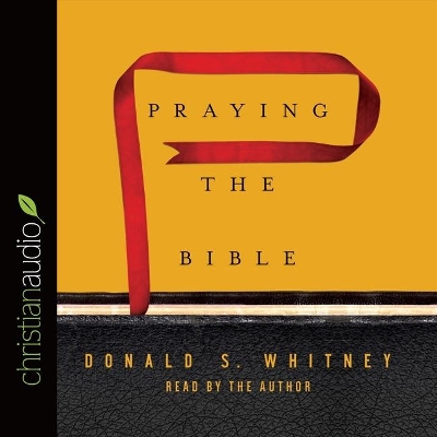 Praying the Bible by Donald S Whitney
