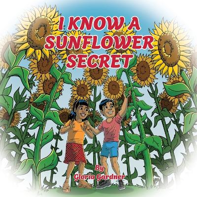 I Know a Sunflower Secret by Gloria Gardner