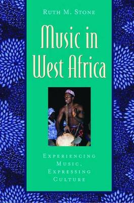 Music in West Africa: Experiencing Music, Expressing Culture book
