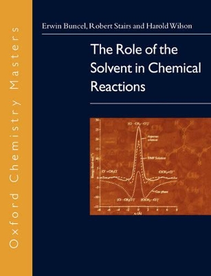 The Role of the Solvent in Chemical Reactions by Erwin Buncel