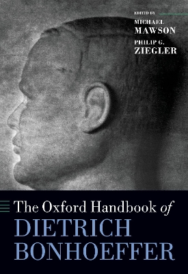 The Oxford Handbook of Dietrich Bonhoeffer by Philip G. Ziegler