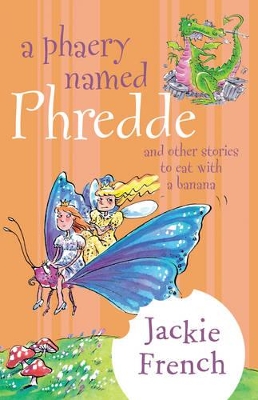A Phaery Named Phredde and Other Stories to Eat with a Banana by Jackie French