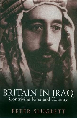 Britain in Iraq: Contriving King and Country book