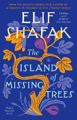 The Island of Missing Trees: Shortlisted for the Women’s Prize for Fiction 2022 by Elif Shafak