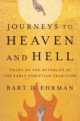 Journeys to Heaven and Hell: Tours of the Afterlife in the Early Christian Tradition book