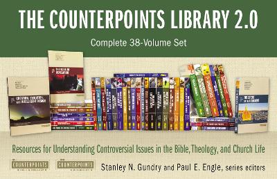 The Counterpoints Library 2.0: Complete 38-Volume Set: Resources for Understanding Controversial Issues in the Bible, Theology, and Church Life book