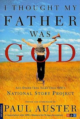 I Thought My Father Was God and Other True Tales from Npr's National Story Project book
