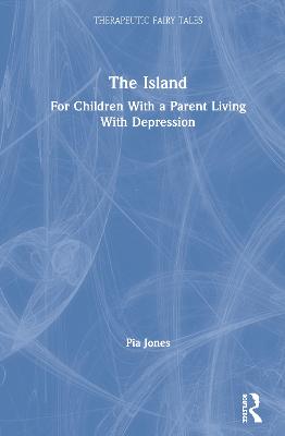 The Island: For Children With A Parent Living With Depression by Pia Jones