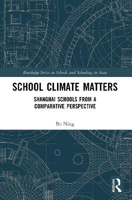 School Climate Matters: Shanghai Schools from a Comparative Perspective by Ning Bo