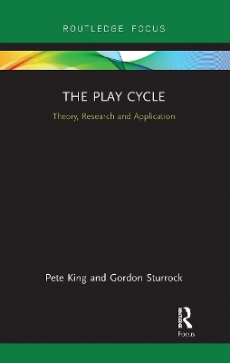 The Play Cycle: Theory, Research and Application by Pete King