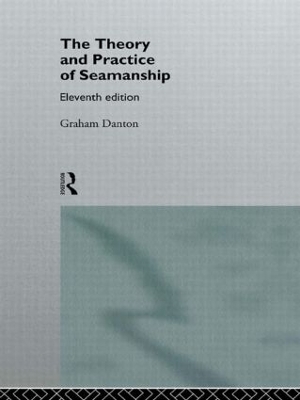 Theory and Practice of Seamanship XI by Graham Danton