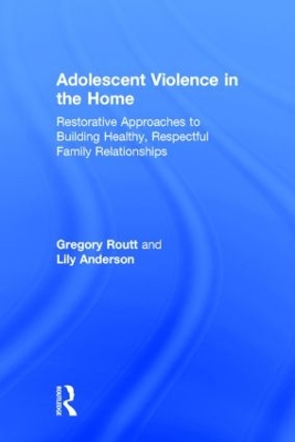 Adolescent Violence in the Home by Gregory Routt