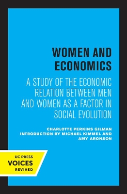 Women and Economics: A Study of the Economic Relation Between Men and Women as a Factor in Social Evolution by Charlotte Perkins Gilman