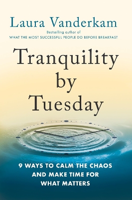 Tranquility by Tuesday: 9 Ways to Calm the Chaos and Make Time for What Matters book