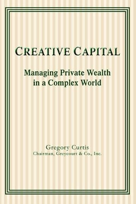 Creative Capital: Managing Private Wealth in a Complex World book