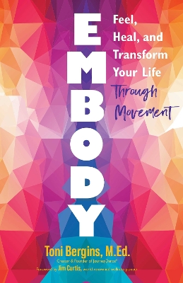Embody: Feel, Heal, and Transform Your Life Through Movement book