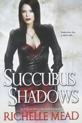 Succubus Shadows by Richelle Mead