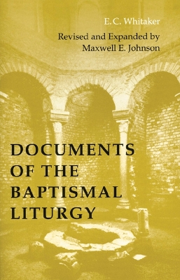 Documents of the Baptismal Liturgy: Revised and Expanded Edition book