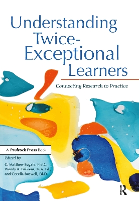 Understanding Twice-Exceptional Learners: Connecting Research to Practice by C. Matthew Fugate