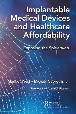 Implantable Medical Devices and Healthcare Affordability: Exposing the Spiderweb book