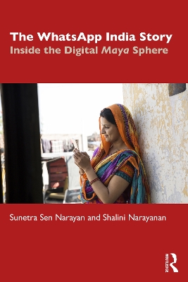 The WhatsApp India Story: Inside the Digital Maya Sphere by Sunetra Sen Narayan