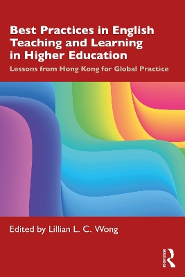 Best Practices in English Teaching and Learning in Higher Education: Lessons from Hong Kong for Global Practice book