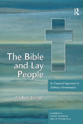 The Bible and Lay People: An Empirical Approach to Ordinary Hermeneutics book