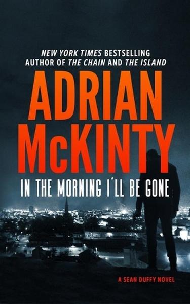 In the Morning I'll Be Gone: A Detective Sean Duffy Novel book