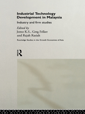 Industrial Technology Development in Malaysia: Industry and Firm Studies by K S Jomo