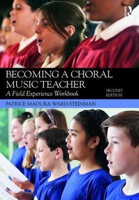 Becoming a Choral Music Teacher by Patrice Madura Ward-Steinman