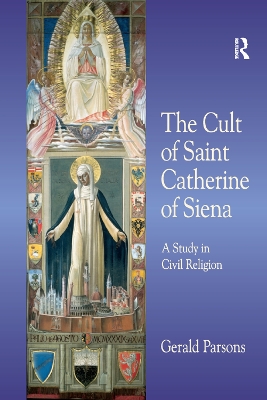The Cult of Saint Catherine of Siena: A Study in Civil Religion book