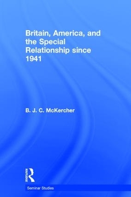 Britain, America, and the Special Relationship since 1941 book