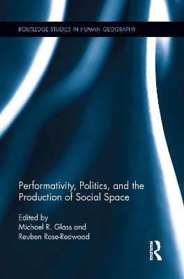 Performativity, Politics, and the Production of Social Space book