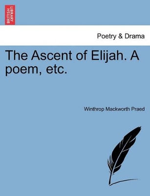 The Ascent of Elijah. a Poem, Etc. book