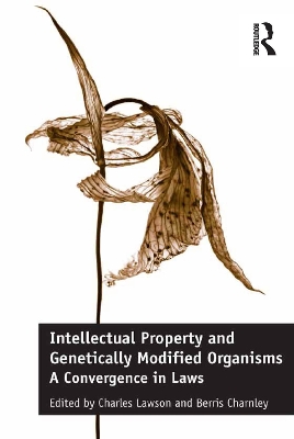 Intellectual Property and Genetically Modified Organisms: A Convergence in Laws by Charles Lawson