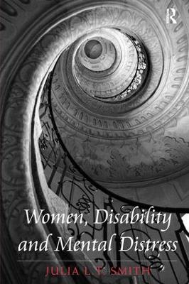 Women, Disability and Mental Distress by Julia L.T. Smith