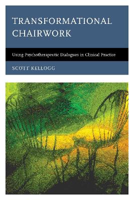 Transformational Chairwork: Using Psychotherapeutic Dialogues in Clinical Practice book