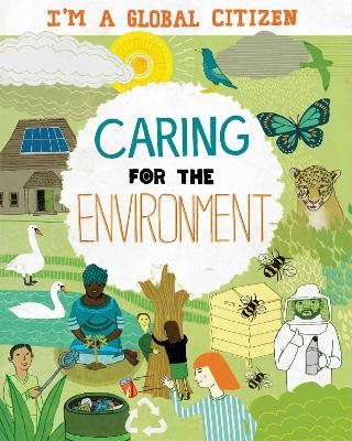 I'm a Global Citizen: Caring for the Environment by Georgia Amson-Bradshaw